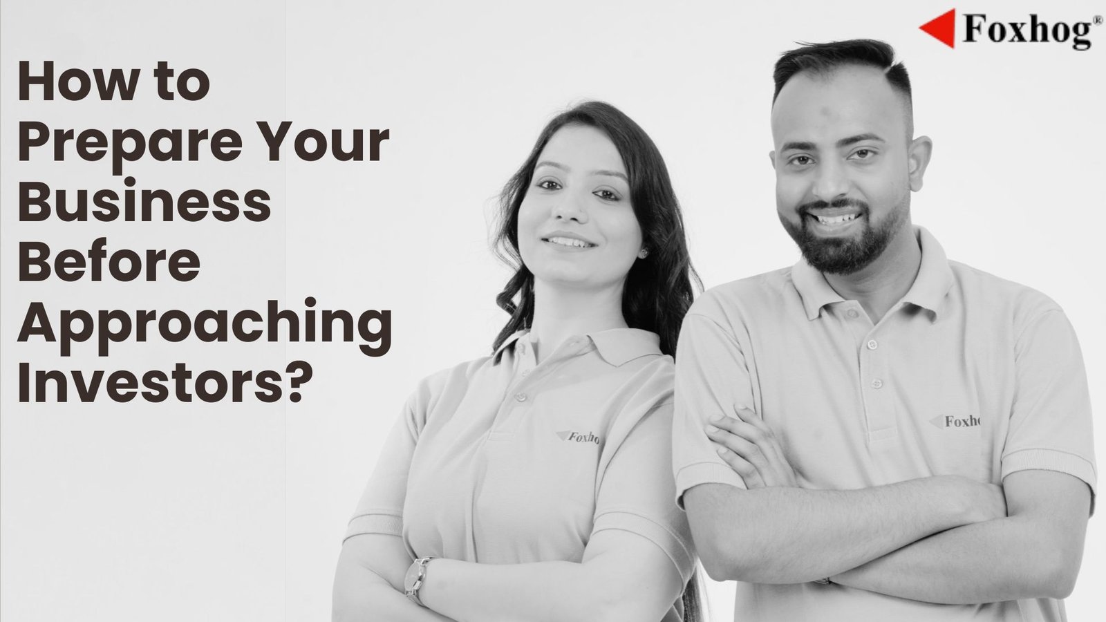 Two professionals stand beside a large marketing headline about preparing your business before approaching investors, with the Foxhog logo in the corner, conveying a business guidance theme.